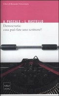 Cover: Democrazia: cosa pu&ograve; fare uno scrittore? - I libri di Biennale Democrazia;Codice