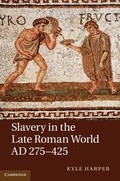 Cover: Slavery in the Late Roman World, AD 275-425 - Cambridge University Press