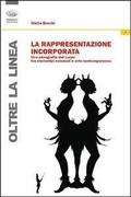 Cover: La rappresentazione incorporata. Una etnografia del corpo tra stereotipi coloniali e arte contemporanea - Oltre la linea;Bonanno