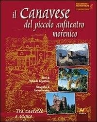 Abbildung von: Il Canavese del piccolo anfiteatro morenico. Tra castelli e vigne - I quaderni del territorio;Hever