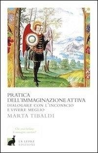 Bild: Pratica dell'immaginazione attiva. Dialogare con l'inconscio e vivere meglio - I saggi;La Lepre Edizioni