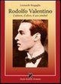 Abbildung von: Rodolfo Valentino. L'attore, il divo, il sex simbol - Cinema;Persiani