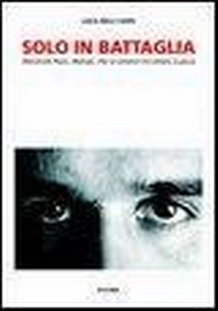 Abbildung von: Solo in battaglia. Mondinelli, Pasini, Malingri. Vite di campioni che sfidano la paura - Fucina