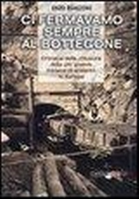 Abbildung von: Ci fermavamo sempre al bottegone. Cronaca della chiusura della più grande miniera di amianto in Europa - Le inchieste del bradipo;Bradipolibri