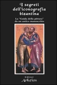 Abbildung von: I segreti dell'iconografia bizantina. La «guida della pittura» da un antico manoscritto - La via dei simboli;Edizioni Arkeios
