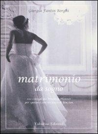 Abbildung von: Matrimonio da sogno. 100 consigli da wedding planner per sposarsi con un tocco di bon ton - Valentina Edizioni