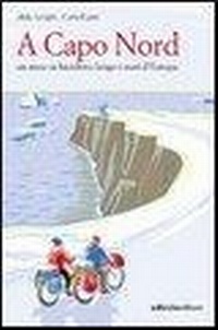 Abbildung von: A Capo nord. Un anno in bicicletta lungo i mari d'Europa - Altre terre;Ediciclo