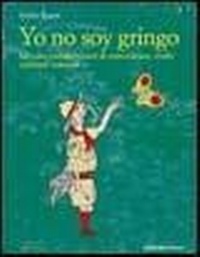 Abbildung von: Yo no soy gringo. Taccuini sudamericani di coincidenze, truffe e piccoli miracoli - Ediciclo