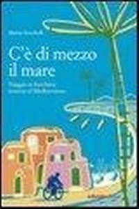 Abbildung von: C'è di mezzo il mare. Viaggio in bicicletta intorno al Mediterraneo - Altre terre;Ediciclo