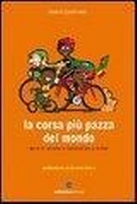 Abbildung von: La corsa più pazza del mondo. Storie di ciclismo in Burkina Faso e in Mali - Biblioteca del ciclista;Ediciclo