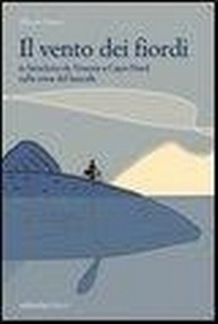 Abbildung von: Il vento dei fiordi. In bicicletta da Venezia a Capo Nord sulla rotta del baccalà - Altre terre;Ediciclo