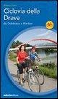 Abbildung von: Ciclovia della Drava. Da Dobbiaco a Maribor - Cicloguide;Ediciclo