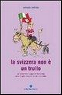 Abbildung von: La Svizzera non è un trullo. Un esilarante viaggio in bicicletta dalla Puglia alla patria del cioccolato - Biblioteca del ciclista;Ediciclo