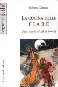 Abbildung von: La cucina delle fiabe. Fate, streghe ed elfi ai fornelli - Leggere è un gusto;Il Leone Verde