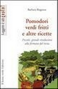 Abbildung von: Pomodori verdi fritti e altre ricette. Piccole e grandi rivoluzioni alla fermata del treno - Leggere è un gusto;Il Leone Verde