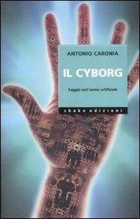 Abbildung von: Il cyborg. Saggio sull'uomo artificiale - Cyberpunkline;ShaKe