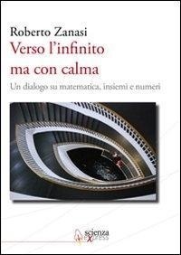 Abbildung von: Verso l'infinito ma con calma. Un dialogo su matematica, insiemi e numeri - Scienza Express