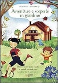 Cover: Avventure e scoperte in giardino. Per conoscere fiori, piante e piccoli animali con bambini dai 3 anni in su - Piccoli scienziati crescono;Scienza Express