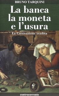 Abbildung von: La banca, la moneta e l'usura. La Costituzione tradita - Controcorrente