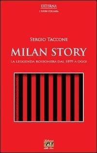 Abbildung von: Milan story. La leggenda rossonera dal 1899 a oggi - Externa;Edizioni della Sera