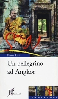 Abbildung von: Un pellegrino ad Angkor - Occidente-Oriente;O Barra O Edizioni