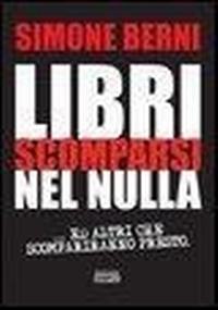 Abbildung von: Libri scomparsi nel nulla... e altri scompariranno presto - Simple