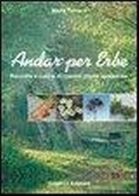 Abbildung von: Andar per erbe. Raccolta e cucina di comuni piante spontanee - Cucina;Graphot