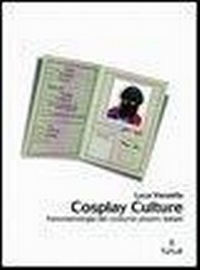 Abbildung von: Cosplay culture. Fenomenologia dei costume players italiani - Lapilli;Tunué