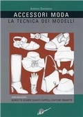 Cover: Accessori moda. La tecnica dei modelli. Come realizzare borse, borsette, cravatte, cinture, guanti, scarpe - Ikon