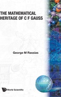 Cover: Mathematical Heritage Of C F Gauss, The - World Scientific Publishing Co Pte Ltd