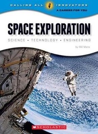 Enlarge image Cover: Space Exploration: Science, Technology, Engineering (Calling All Innovators: A Career for You) - C. Press/F. Watts Trade