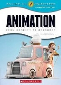 Enlarge image Cover: Animation: From Concept to Consumer (Calling All Innovators: A Career for You) - Orchard Books