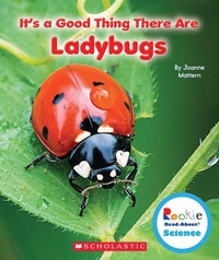 Enlarge image Cover: It's a Good Thing There Are Ladybugs (Rookie Read-About Science: It's a Good Thing...) - C. Press/F. Watts Trade