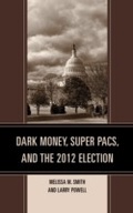 Cover: Dark Money, Super PACs, and the 2012 Election - Lexington Books