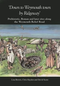 Enlarge image Cover: Down to Weymouth town by Ridgeway - Dorset Natural History & Archaeological Society