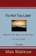 Cover: It's Not Too Late! Making the Most of the Rest of Your Life (Third Edition) - Theocentric Publishing Group