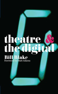 Enlarge image Cover: Theatre and the Digital - Methuen Drama