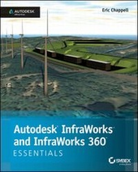Abbildung von: Autodesk InfraWorks and InfraWorks 360 Essentials - Wiley