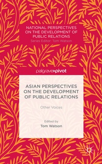 Enlarge image Cover: Asian Perspectives on the Development of Public Relations - Palgrave Pivot