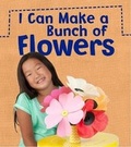 Cover: I Can Make a Bunch of Flowers - Raintree Publishers