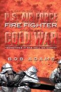 Cover: A Day in the Life of A U.S. Air Force Fire Fighter During the Cold War - Xlibris
