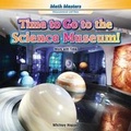 Cover: Time to Go to the Science Museum! - Rosen Classroom