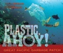Cover: Plastic, Ahoy! - The Millbrook Press Inc