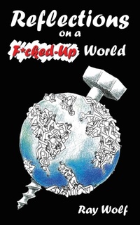 Enlarge image Cover: Reflections on A F*Cked-Up World - iUniverse