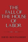 Cover: The Fall of the House of Labor - Cambridge University Press