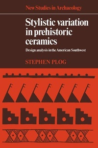 Enlarge image Cover: Stylistic Variation in Prehistoric Ceramics - Cambridge University Press