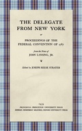 Cover: The Delegate from New York or Proceedings of the Federal Convention of 1787 from the Notes of John Lansing, Jr. (1939) - Lawbook Exchange, Ltd.