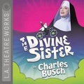 Cover: The Divine Sister - LA Theatre Works