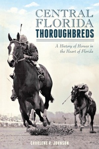 Abbildung von: Central Florida Thoroughbreds - The History Press