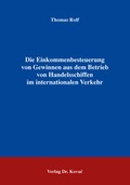 Cover: Die Einkommenbesteuerung von Gewinnen aus dem Betrieb von Handelsschiffen im internationalen Verkehr - Kovac, Dr. Verlag